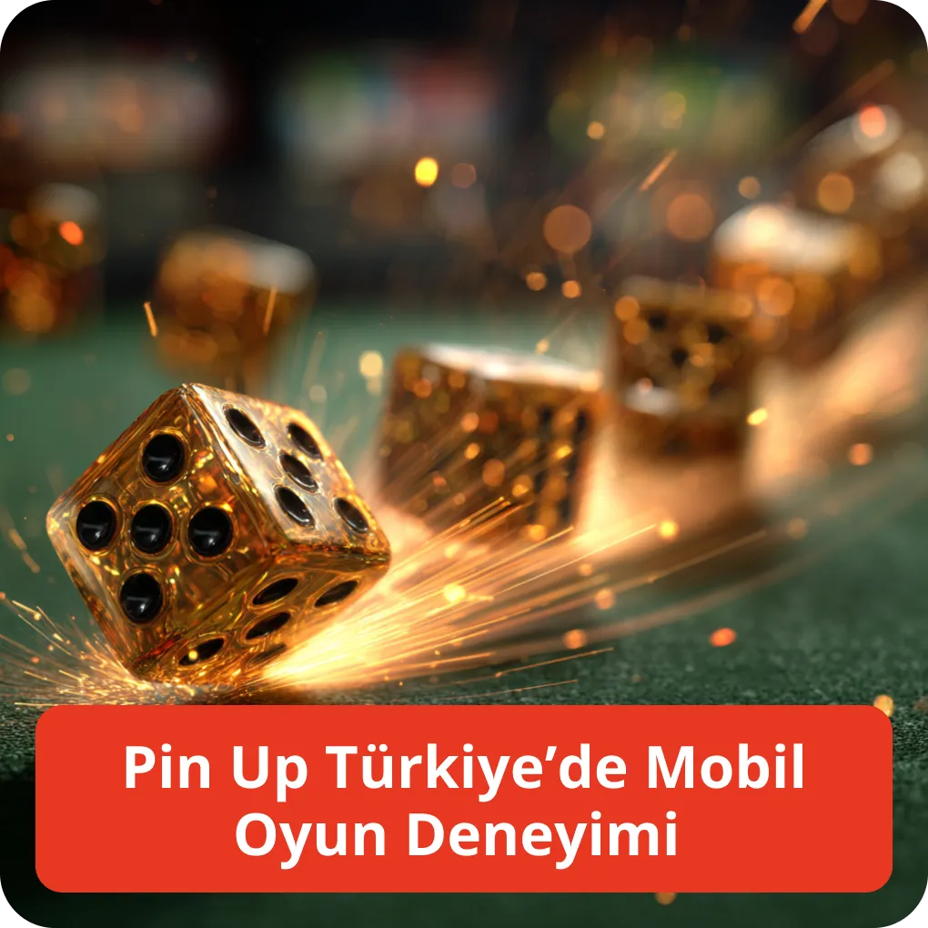 Pin Up Türkiye’de Mobil Oyun Deneyimi